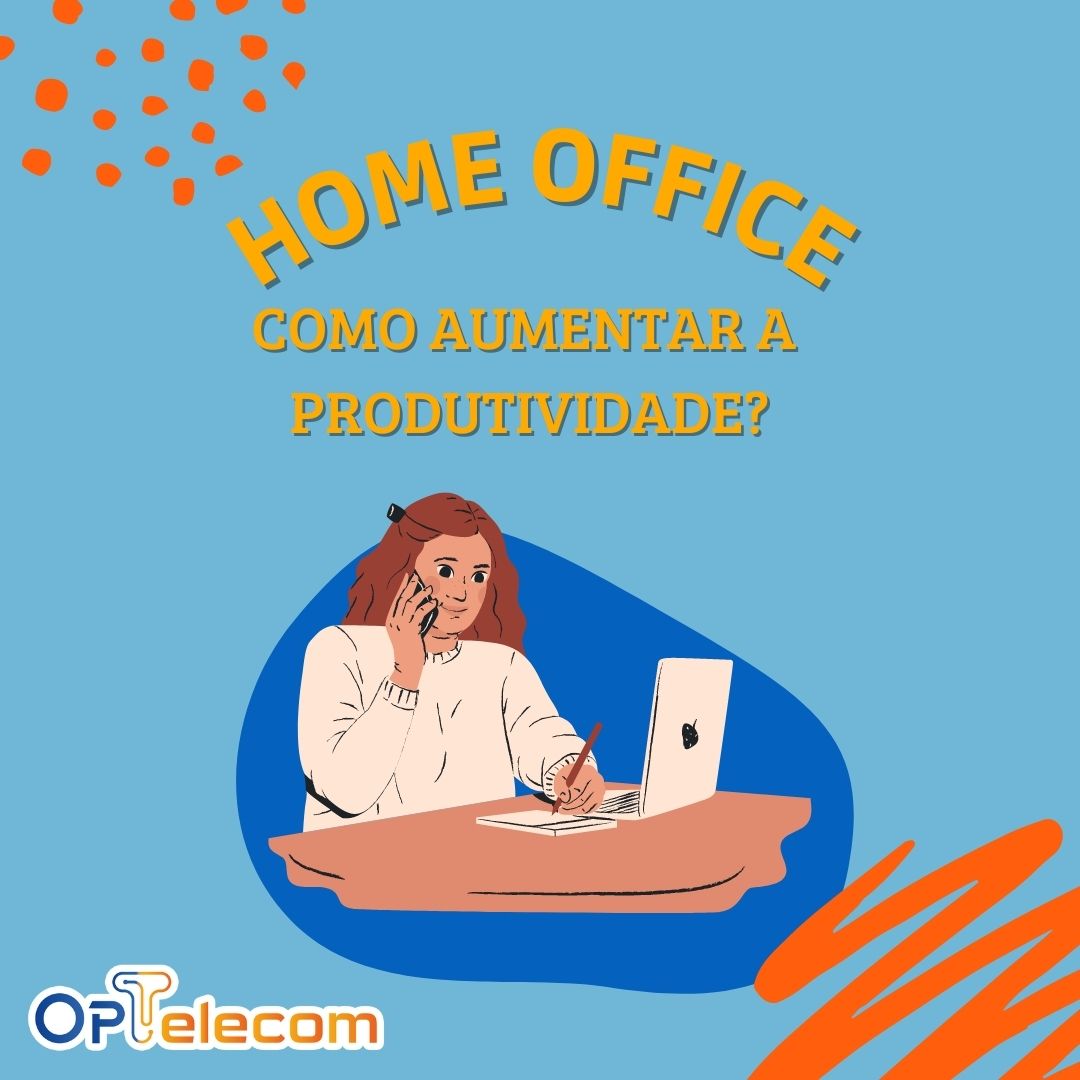 Home Office Como Aumentar A Produtividade Blog Opt Telecom 7251